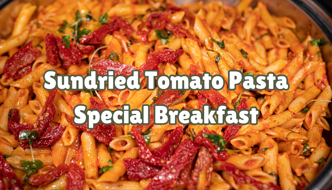 Special Breakfast: Sundried Tomato Pasta