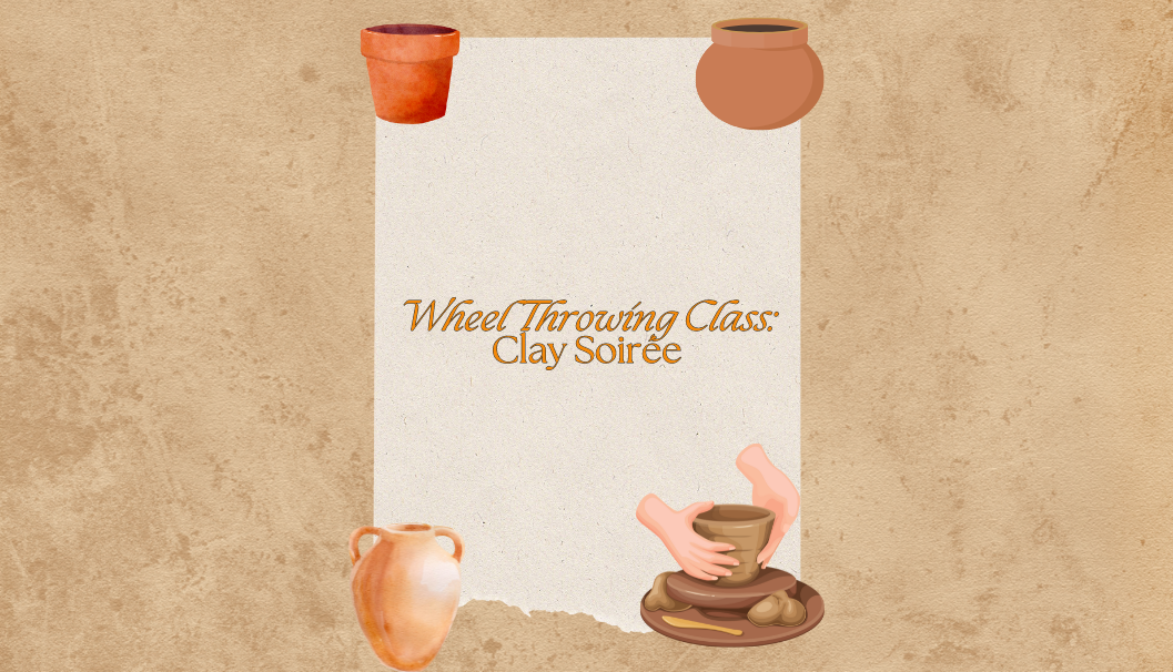 Wheel Throwing Class: Clay Soiree