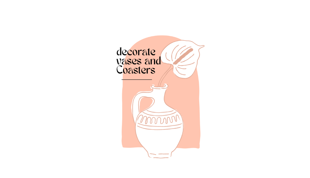 Decorate vases and coasters